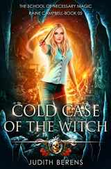 9781642023022-1642023027-Cold Case Of The Witch: An Urban Fantasy Action Adventure (School of Necessary Magic Raine Campbell)