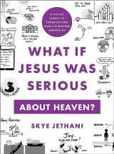 9781587436192-1587436191-What If Jesus Was Serious about Heaven?: A Visual Guide to Experiencing God's Kingdom among Us