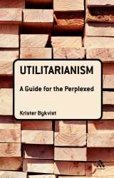 9780826498090-0826498094-Utilitarianism: A Guide for the Perplexed (Guides for the Perplexed)