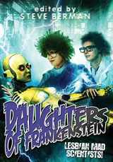 9781590213605-1590213602-Daughters of Frankenstein: Lesbian Mad Scientists!