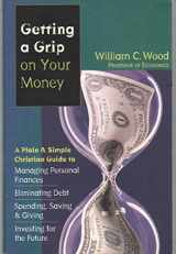 9780830823475-0830823476-Getting a Grip on Your Money: A Plain & Simple Christian Guide to Managing Personal Finances, Eliminating Debt, Spending, Saving & Giving, Investing for the Future