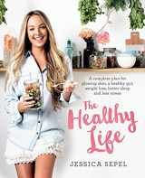 9781509820948-1509820949-The Healthy Life: A complete plan for glowing skin, a healthy gut, weight loss, better sleep and less stress