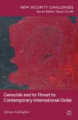 9781137280251-1137280255-Genocide and its Threat to Contemporary International Order (New Security Challenges)