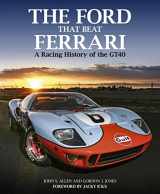 9781910505472-1910505471-The Ford that Beat Ferrari: A Racing History of the GT40