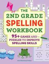 9781638787846-1638787840-The 2nd Grade Spelling Workbook: 95+ Games and Puzzles to Improve Spelling Skills