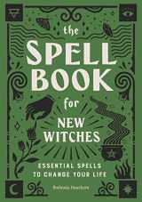 9781646110643-1646110641-The Spell Book for New Witches: Essential Spells to Change Your Life