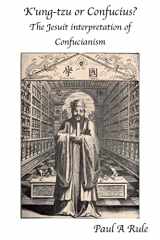 9781922582089-1922582085-K'ung-tzu or Confucius?: The Jesuit Interpretation of Confucianism