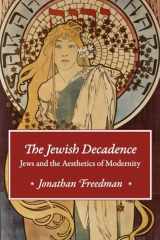 9780226581088-022658108X-The Jewish Decadence: Jews and the Aesthetics of Modernity