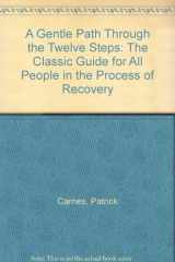 9780896382909-0896382907-A Gentle Path Through the Twelve Steps: The Classic Guide for All People in the Process of Recovery
