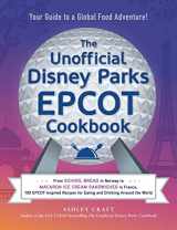 9781507216804-1507216807-The Unofficial Disney Parks EPCOT Cookbook: From School Bread in Norway to Macaron Ice Cream Sandwiches in France, 100 EPCOT-Inspired Recipes for ... the World (Unofficial Cookbook Gift Series)