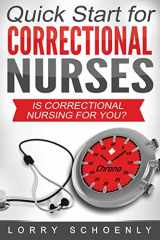 9780991294299-0991294297-Is Correctional Nursing for You?: Quick Start for Correctional Nurses