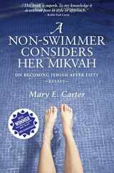 9780692265826-0692265821-A Non-Swimmer Considers Her Mikvah: On Becoming Jewish After Fifty