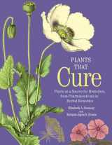9780691200187-0691200181-Plants That Cure: Plants as a Source for Medicines, from Pharmaceuticals to Herbal Remedies