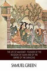 9781502951397-1502951398-The Life of Mahomet, Founder of the Religion of Islam and of the Empire of the Saracens