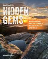 9781493033867-1493033867-Backpacker Hidden Gems: 100 Greatest Undiscovered Hikes Across America