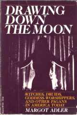 9780807032374-0807032379-Drawing down the Moon: Witches, Druids, goddess-worshippers, and other pagans in America today