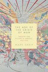 9780691173290-069117329X-The Age of the Crisis of Man: Thought and Fiction in America, 1933–1973
