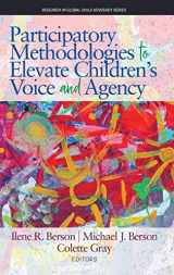 9781641135474-1641135476-Participatory Methodologies to Elevate Children's Voice and Agency (Research in Global Child Advocacy)