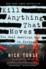 9781250045065-1250045061-Kill Anything That Moves: The Real American War in Vietnam (American Empire Project)