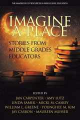 9781681239408-168123940X-Imagine a Place: Stories from Middle Grades Educators (The Handbook of Resources in Middle Level Education)
