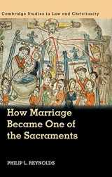 9781107146150-1107146151-How Marriage Became One of the Sacraments: The Sacramental Theology of Marriage from its Medieval Origins to the Council of Trent (Law and Christianity)