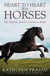 9780998358000-0998358002-Heart To Heart With Horses: The Equine Lover's Guide to Reiki
