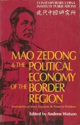 9780521295475-0521295475-Mao Zedong and the Political Economy of the Border Region: A Translation of Mao's Economic and Financial Problems (Contemporary China Institute Publications)