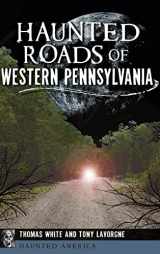 9781540202529-1540202526-Haunted Roads of Western Pennsylvania