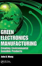9781439826645-1439826641-Green Electronics Manufacturing: Creating Environmental Sensible Products