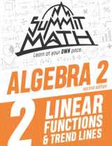 9781710918670-1710918675-Summit Math Algebra 2 Book 2: Linear Functions and Trend Lines (Guided Discovery Algebra 2 Series - 2nd Edition)