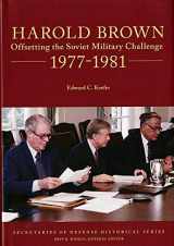 9780160937552-0160937558-Harold Brown: Offsetting the Soviet Military Challenge, 1977-1981 (Secretaries of Defense Historical)