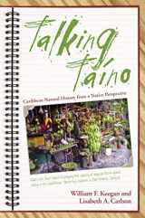 9780817316280-0817316280-Talking Taino: Caribbean Natural History from a Native Perspective (Caribbean Archaeology and Ethnohistory)