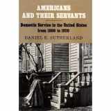 9780807108604-080710860X-Americans and their servants: Domestic service in the United States from 1800 to 1920