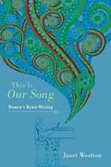 9781620321294-1620321297-This Is Our Song: Women's Hymn-Writing