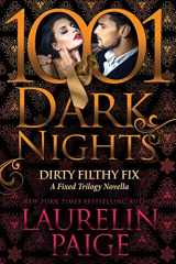 9781945920479-1945920475-Dirty Filthy Fix: A Fixed Trilogy Novella (1001 Dark Nights)