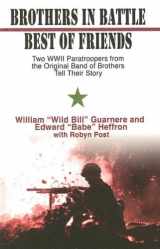 9781410405449-1410405443-Brothers in Battle, Best of Friends: Two WWII Paratroopers from the Original Band of Brothers Tell Their Story (Thorndike Press Large Print Nonfiction Series)