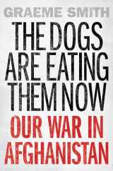 9781619024793-1619024799-The Dogs are Eating Them Now: Our War in Afghanistan