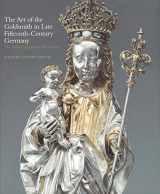 9780300117363-0300117361-The Art of the Goldsmith in Late Fifteenth-Century Germany: The Kimbell Virgin and Her Bishop (Kimbell Masterpiece Series)