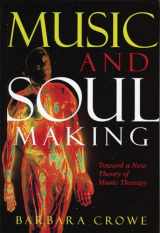 9780810851436-0810851431-Music and Soulmaking: Toward a New Theory of Music Therapy