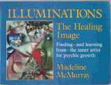 9780914728634-0914728636-Illuminations: The Healing Image