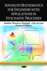 9781622576104-1622576101-Advanced Mathematics for Engineers with Applications in Stochastic Processes. Aliakbar Montazer Haghighi, Jian-Ao Lian, Dimitar P. Mishev (Mathematics Research Developments)