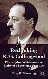 9780333998724-0333998723-Rethinking R.G. Collingwood: Philosophy, Politics and the Unity of Theory and Practice