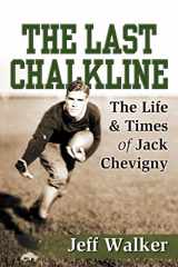 9781600477126-1600477127-The Last Chalkline: The Life & Times of Jack Chevigny