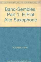 9780769219356-0769219357-Band-Sembles, Part 1: E-flat Alto Saxophone (Contemporary Band Course, Part 1)