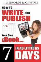 9781600371899-1600371892-How to Write and Publish Your Own eBook in as Little as 7 Days