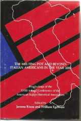 9780934675185-093467518X-The Melting Pot and Beyond: Italian Americans in the Year 2000 : Proceedings of the XVIII Annual Conference of the American Italian Historical Associ