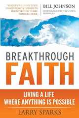 9780768404517-0768404517-Breakthrough Faith: Living a Life Where Anything is Possible