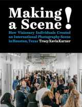 9789053309551-9053309551-Making a Scene!: How Visionary Individuals Created an International Photography Scene in Houston, Texas