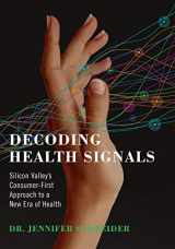 9781733897808-1733897801-Decoding Health Signals: Silicon Valley's Consumer-First Approach to a New Era of Health