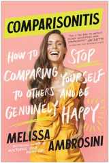 9781950665860-1950665860-Comparisonitis: How to Stop Comparing Yourself To Others and Be Genuinely Happy